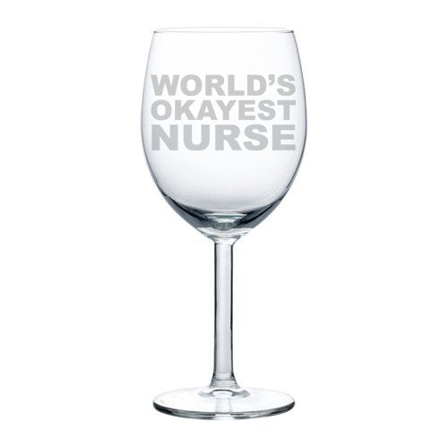 Wine Glass Goblet Funny World's Okayest Nurse (10 oz)