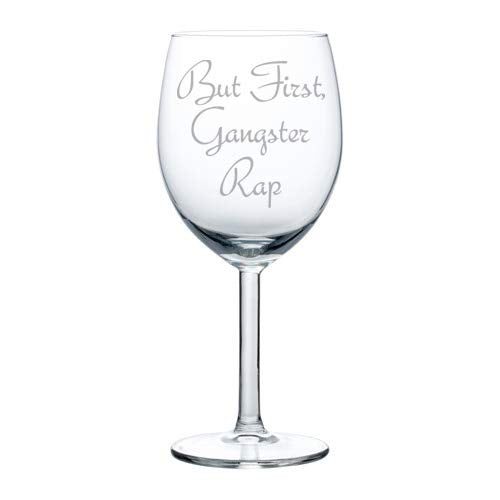 Wine Glass Goblet Funny But First, Gangster Rap (10 oz)