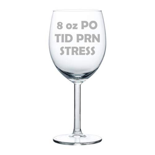 Wine Glass Goblet 8 oz PO TID PRN Stress Nurse (10 oz)