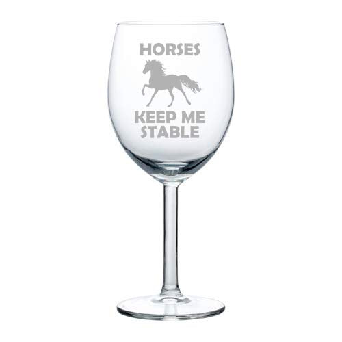 Wine Glass Goblet Horses Keep Me Stable (10 oz)