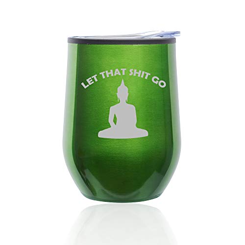 Stemless Wine Tumbler Coffee Travel Mug Glass With Lid Let That Sht Go Buddha Funny (Green)