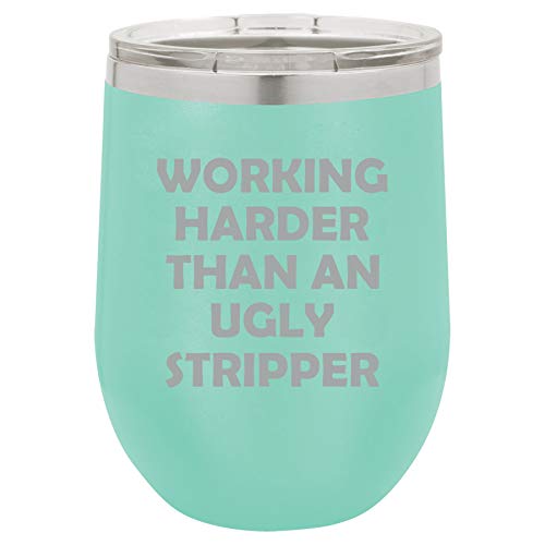 12 oz Double Wall Vacuum Insulated Stainless Steel Stemless Wine Tumbler Glass Coffee Travel Mug With Lid Working Harder Than An Ugly Stripper Funny (Teal)