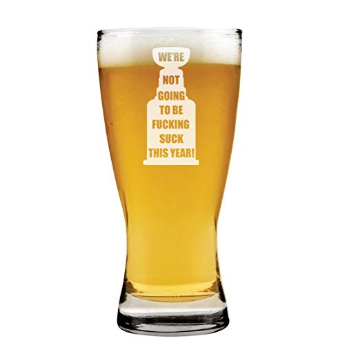 15 oz Beer Pilsner Glass We're Not Going To Be Suck This Year
