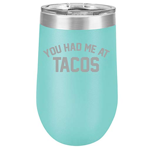 16 oz Double Wall Vacuum Insulated Stainless Steel Stemless Wine Tumbler Glass Coffee Travel Mug With Lid You Had Me At TACOS Funny (Teal)