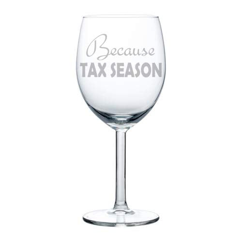 Wine Glass Goblet Funny CPA Accountant Because Tax Season (10 oz)