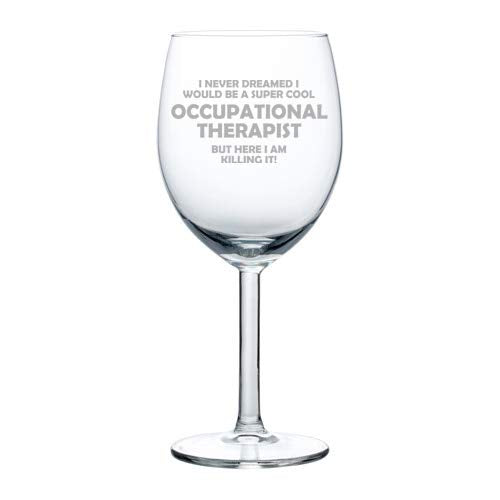 Wine Glass Goblet Occupational Therapist OT Killing It Funny (10 oz)