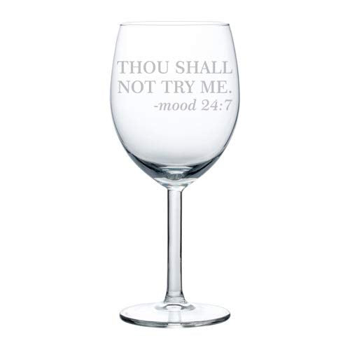 Wine Glass Goblet Funny Thou Shall Not Try Me Moody (10 oz)