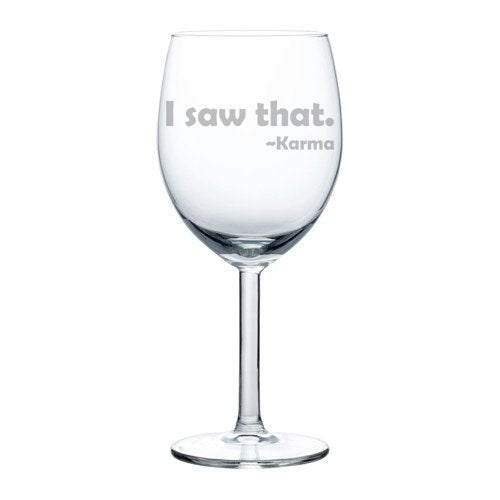 Wine Glass Goblet Funny I Saw That Karma (10 oz)