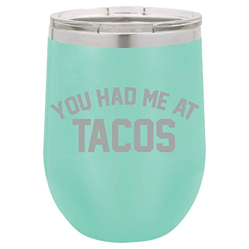 12 oz Double Wall Vacuum Insulated Stainless Steel Stemless Wine Tumbler Glass Coffee Travel Mug With Lid You Had Me At TACOS (Teal)