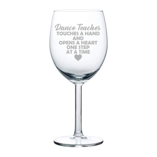 Wine Glass Goblet Dance Teacher Touches A Hand And Opens A Heart One Step At A Time (10 oz)