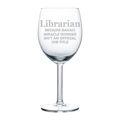 Wine Glass Goblet Funny Job Title Miracle Worker Librarian (10 oz)