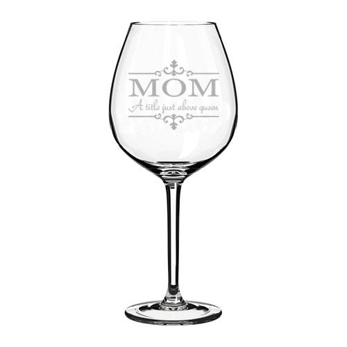 20 oz Jumbo Wine Glass Funny Mother Mom A title just above queen