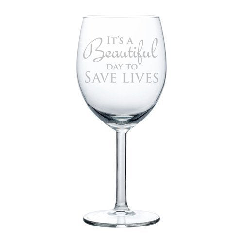 Wine Glass Goblet It's A Beautiful Day To Save Lives (10 oz),MIP