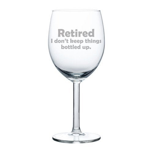 10 oz Wine Glass Funny Retired I Don't Keep Things Bottled Up,MIP