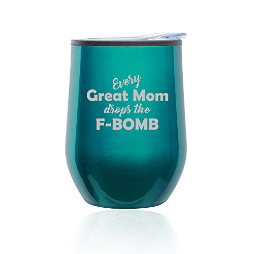 Stemless Wine Tumbler Coffee Travel Mug Glass With Lid Every Great Mom Drops The F-Bomb Mother (Turquoise Teal)