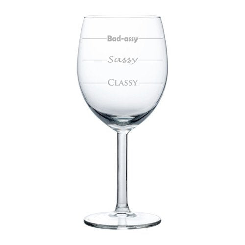 Wine Glass Goblet Funny Mood Fill Lines Classy Sassy Bad-Assy (10 oz)