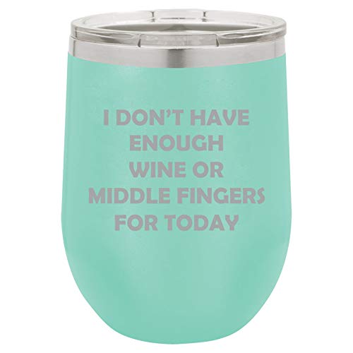 12 oz Double Wall Vacuum Insulated Stainless Steel Stemless Wine Tumbler Glass Coffee Travel Mug With Lid I Don't Have Enough Wine Or Middle Fingers For Today Funny (Teal)