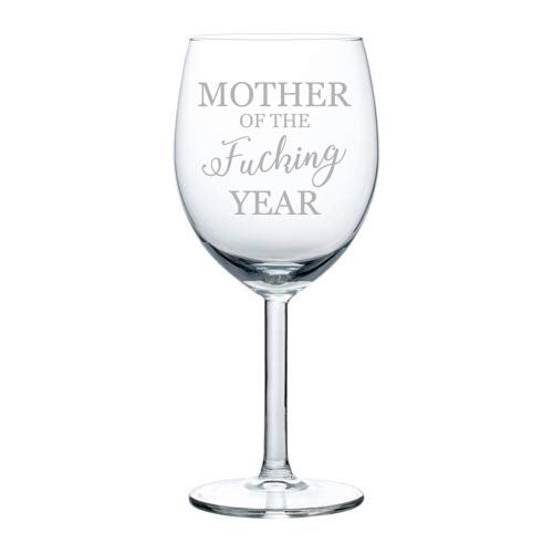Wine Glass Goblet Mother Of The Fcking Year Funny Mom (10 oz)