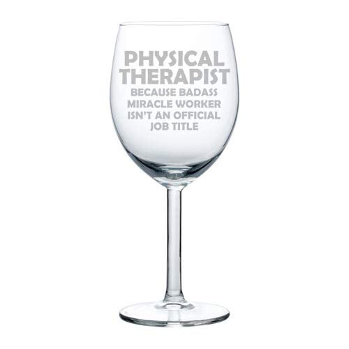 Wine Glass Goblet Funny Job Title Miracle Worker Physical Therapist (10 oz)