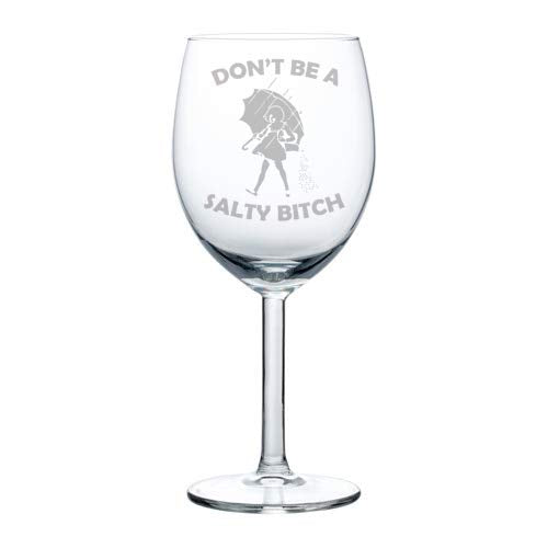Wine Glass Goblet Funny Don't Be A Salty Btch (10 oz)