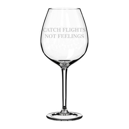 Wine Glass Goblet Catch Flights Not Feelings (20 oz Jumbo)