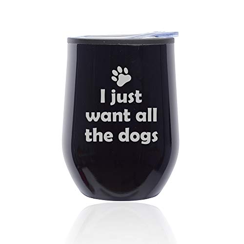 Stemless Wine Tumbler Coffee Travel Mug Glass With Lid I Just Want All The Dogs Funny (Midnight Black)