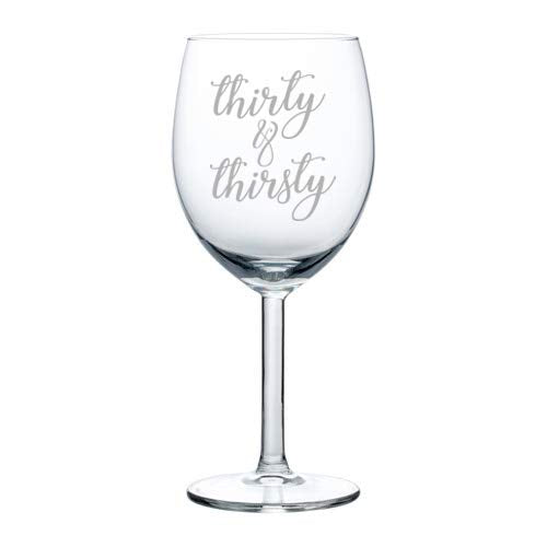 Wine Glass Goblet Thirty & Thirsty 30th Birthday Funny (10 oz)
