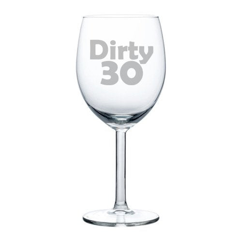 10 oz Wine Glass Funny Dirty 30 30th Birthday