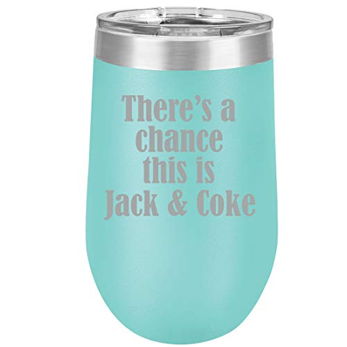 16 oz Double Wall Vacuum Insulated Stainless Steel Stemless Wine Tumbler Glass Coffee Travel Mug With Lid There's A Chance This Is Jack & Coke (Teal)