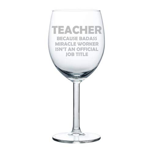 Wine Glass Goblet Funny Job Title Miracle Worker Teacher (10 oz)