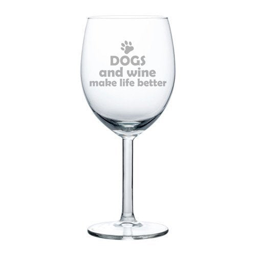10 oz Wine Glass Funny Dogs and Wine Make Life Better,MIP