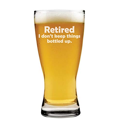 15 oz Beer Pilsner Glass Wine RetiredI Don't Keep Things Bottled Up Retirement Gift Funny
