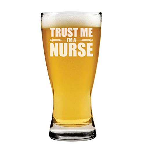 15 oz Beer Pilsner Glass Trust Me I'm A Nurse