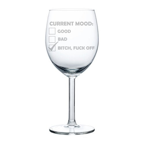 Wine Glass Goblet Funny Btch Mood (10 oz)