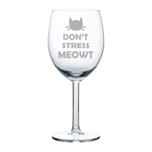 Wine Glass Goblet Don't Stress Meowt Cat Funny (10 oz)