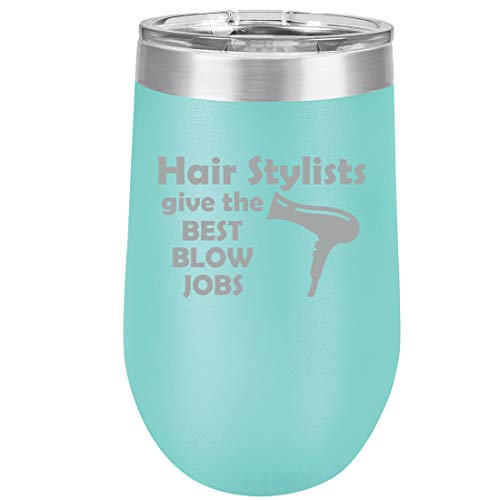 16 oz Double Wall Vacuum Insulated Stainless Steel Stemless Wine Tumbler Glass Coffee Travel Mug With Lid Hair Stylists Give The Best Blow Jobs Funny Hairdresser (Teal)