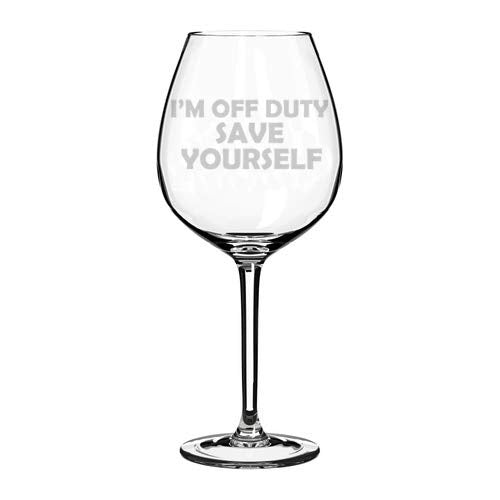 Wine Glass Goblet Funny I'm Off Duty Save Yourself (20 oz Jumbo)