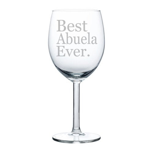 Wine Glass Goblet Grandma Grandmother Best Abuela Ever (10 oz)
