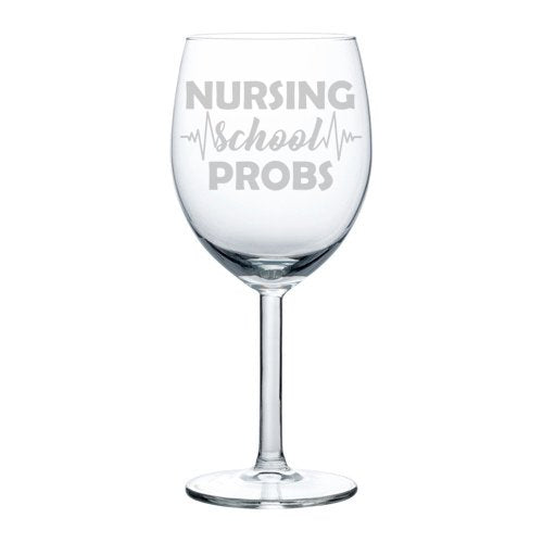 Wine Glass Goblet Nurse Nursing School Problems (10 oz)