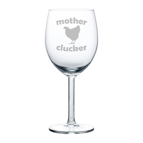 Wine Glass Goblet Funny Chicken Hen Mother Clucker (10 oz)