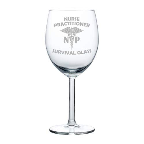 Wine Glass Goblet Nurse Practitioner NP Survival Glass Funny (10 oz)