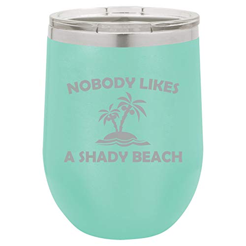 12 oz Double Wall Vacuum Insulated Stainless Steel Stemless Wine Tumbler Glass Coffee Travel Mug With Lid Nobody Likes A Shady Beach Funny (Teal)