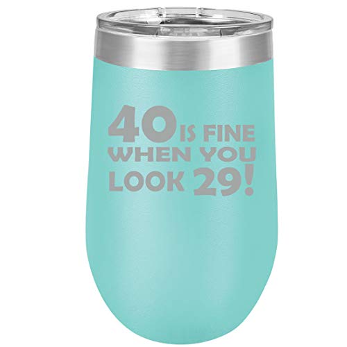 16 oz Double Wall Vacuum Insulated Stainless Steel Stemless Wine Tumbler Glass Coffee Travel Mug With Lid 40 Is Fine When You Look 29 Funny 40th Birthday (Teal)