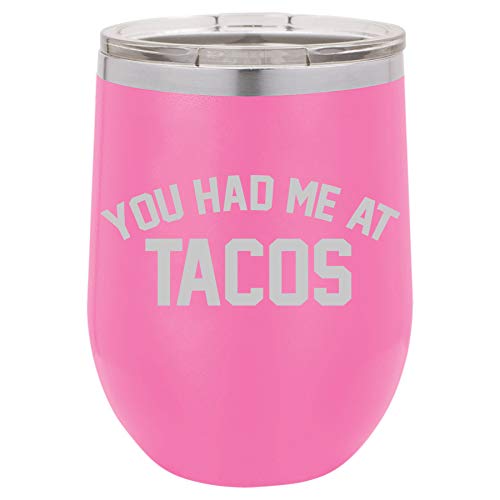 12 oz Double Wall Vacuum Insulated Stainless Steel Stemless Wine Tumbler Glass Coffee Travel Mug With Lid You Had Me At TACOS (Hot-Pink)