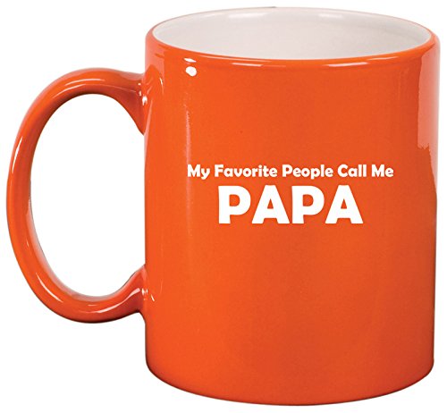 Ceramic Coffee Tea Mug Cup My Favorite People Call Me Papa (Orange)