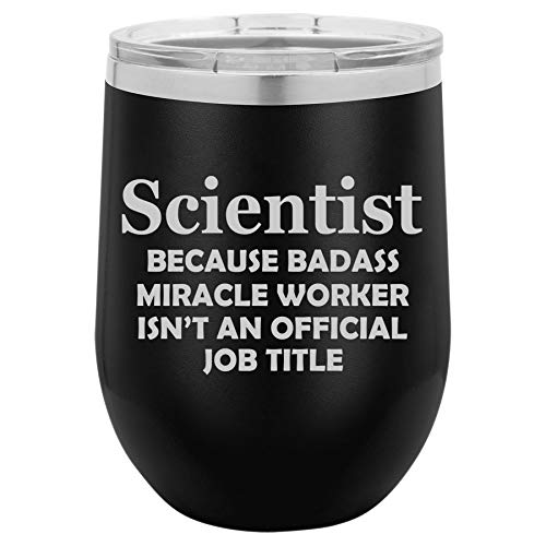 12 oz Double Wall Vacuum Insulated Stainless Steel Stemless Wine Tumbler Glass Coffee Travel Mug With Lid Scientist Miracle Worker Job Title Funny (Black)