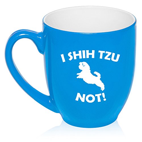 16 oz Large Bistro Mug Ceramic Coffee Tea Glass Cup I Shih Tzu Not Funny (Light Blue)