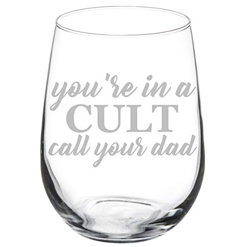 Wine Glass Goblet Funny You're In A Cult Call Your Dad (17 oz Stemless)