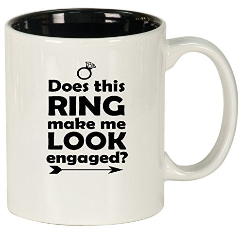 Ceramic Coffee Tea Mug Cup Does This Ring Make Me Look Engaged (White)