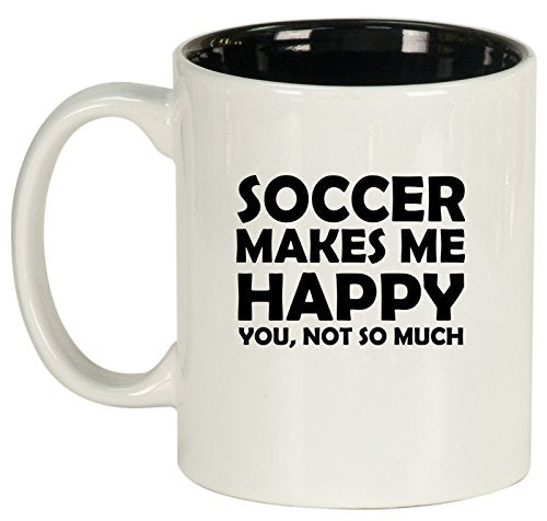 Ceramic Coffee Tea Mug Cup Funny Soccer Makes Me Happy You Not So Much (White)